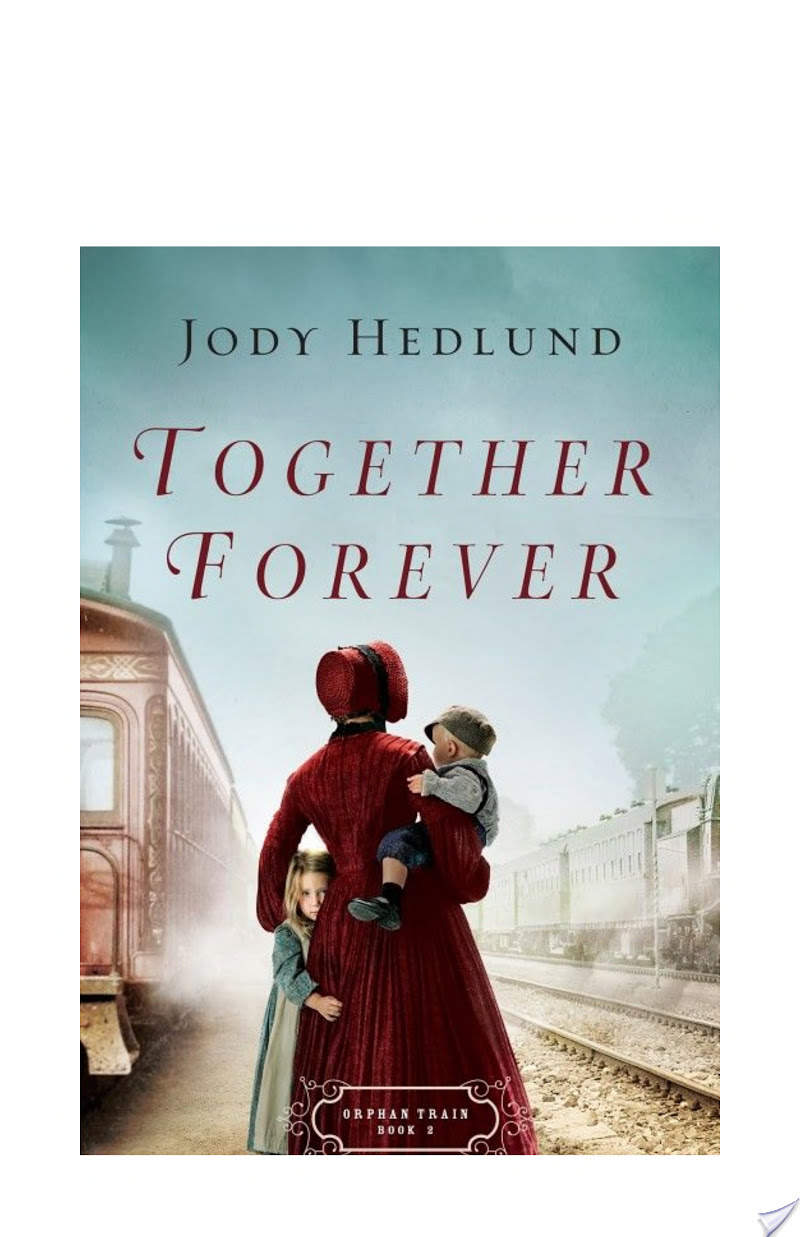 Together Forever (Orphan Train Book #2) By Jody Hedlund